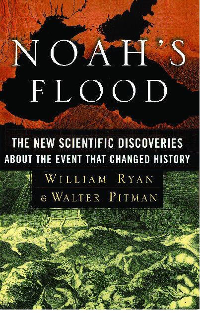 Noah's Flood: The New Scientific Discoveries About the Event That Changed History