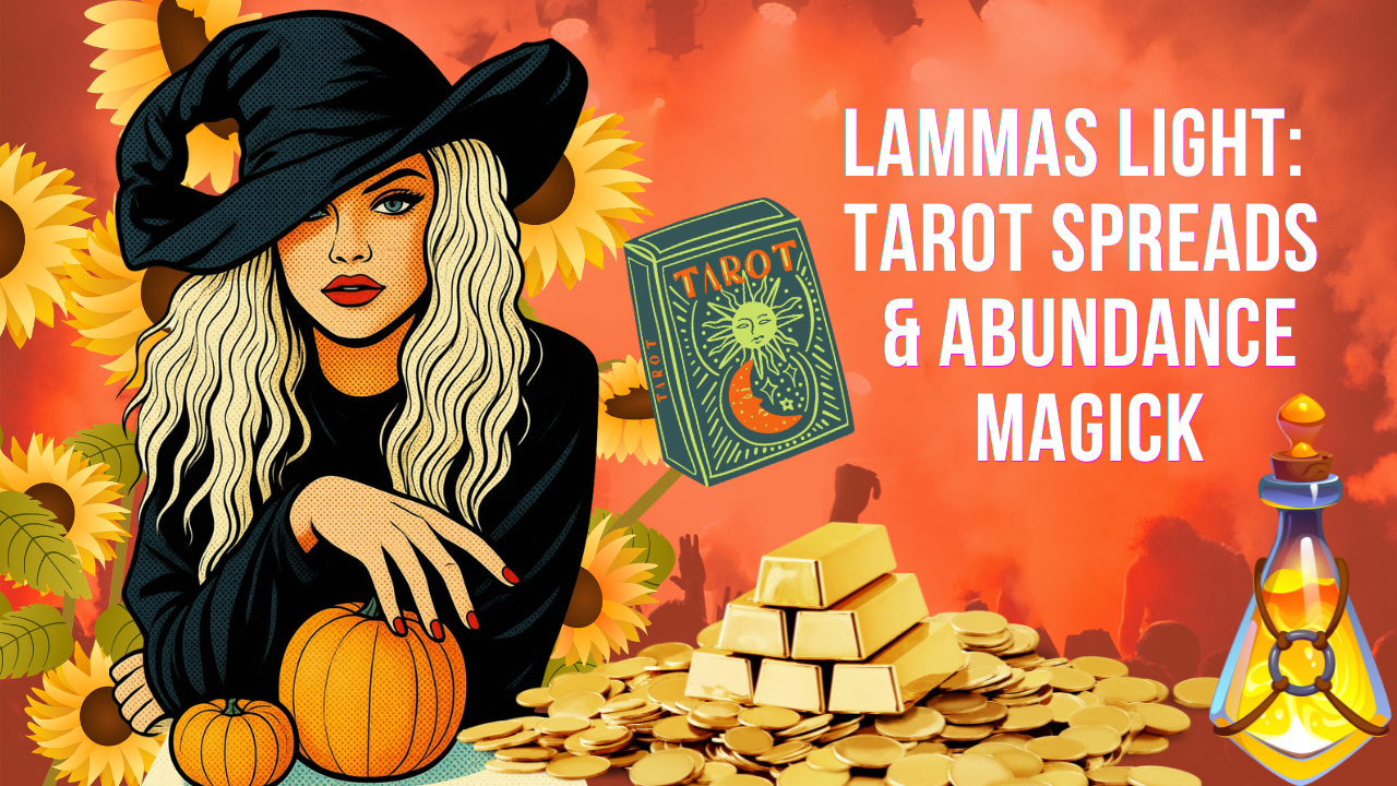 Lammas Light: Tarot Spreads & Abundance Magick w/StarFire